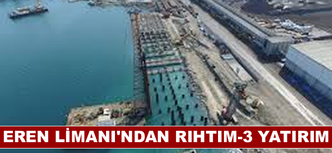Eren Limanı'ndan Rıhtım-3 yatırım