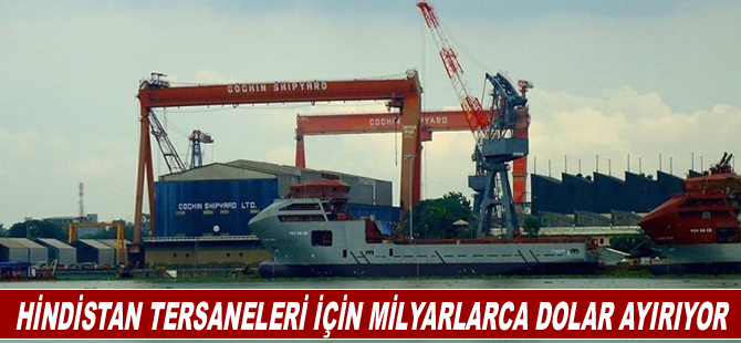 Hindistan tersaneleri için milyarlarca dolar ayırıyor