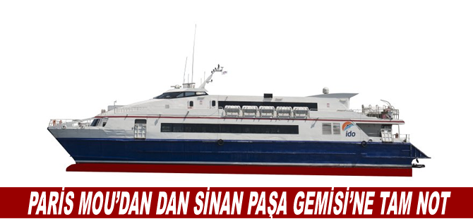 Paris MoU’dan dan Sinan Paşa gemisi’ne tam not