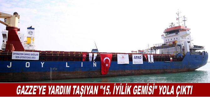 Gazze'ye yardım taşıyan "15. İyilik Gemisi" yola çıktı
