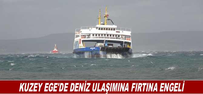 Kuzey Ege'de deniz ulaşımına fırtına engeli