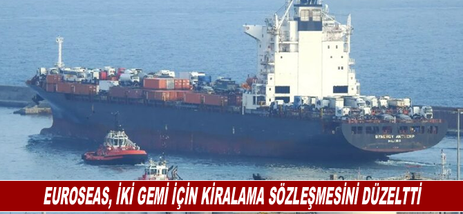 Euroseas, iki gemi için kiralama sözleşmesini düzeltti