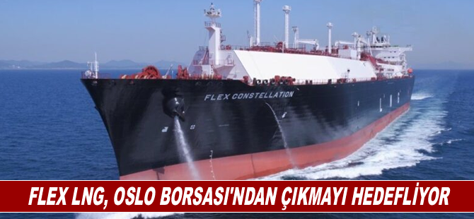 Flex LNG, Oslo Borsası'ndan çıkmayı hedefliyor