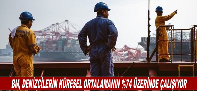 BM, denizcilerin küresel ortalamanın %74 üzerinde çalışıyor