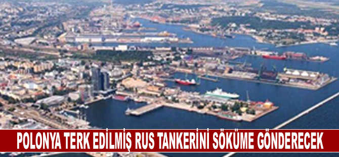 Polonya terk edilmiş Rus tankerini söküme gönderecek