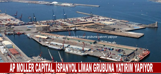 AP Moller Capital, İspanyol liman grubuna yatırım yapıyor
