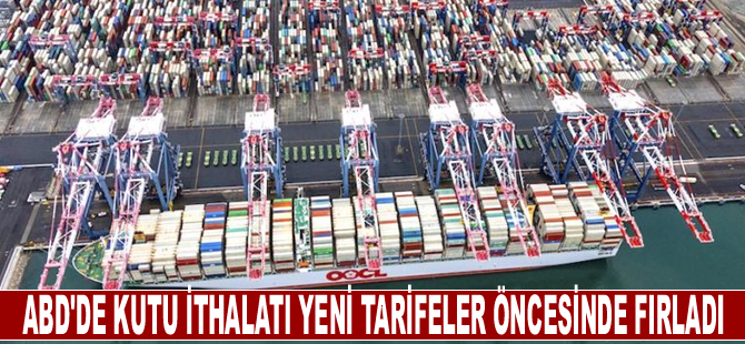 ABD'de kutu ithalatı yeni tarifeler öncesinde fırladı