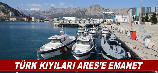 Türk kıyıları Ares'e emanet
