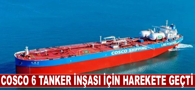 COSCO 6 tanker inşası için harekete geçti