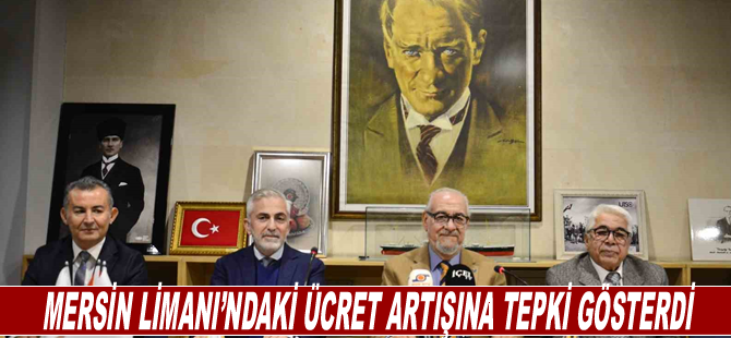 Mersin Limanı’ndaki ücret artışına tepki gösterdi