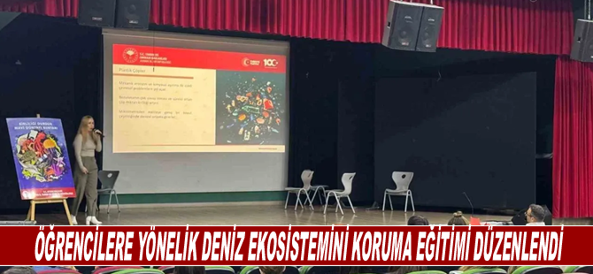 Öğrencilere yönelik deniz ekosistemini koruma eğitimi düzenlendi