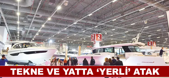 Tekne ve yatta ‘yerli’ atak