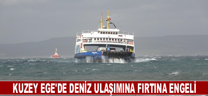 Kuzey Ege'de deniz ulaşımına fırtına engeli