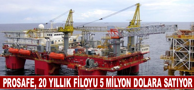 Prosafe, 20 yıllık filoyu 5 milyon dolara satıyor