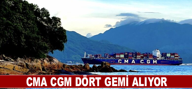 CMA CGM dört gemi alıyor