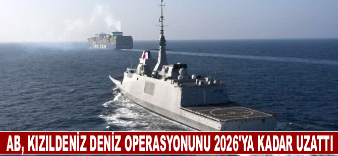 AB, Kızıldeniz deniz operasyonunu 2026'ya kadar uzattı