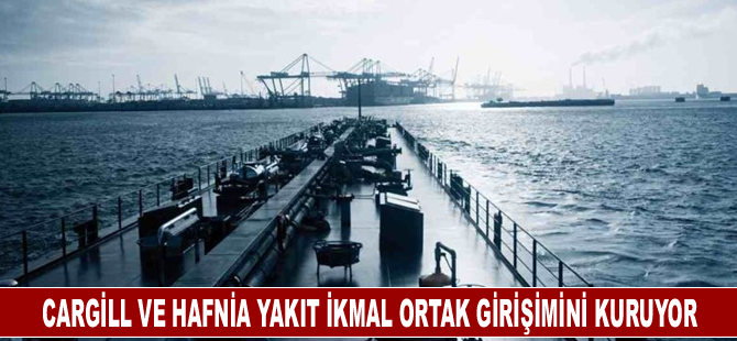 Cargill ve Hafnia yakıt ikmal ortak girişimini kuruyor