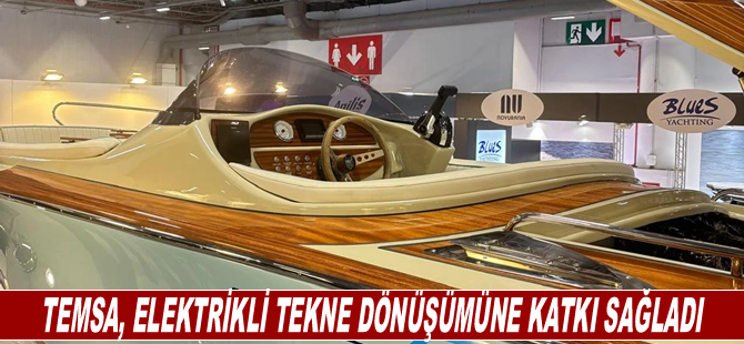 TEMSA, elektrikli tekne dönüşümüne katkı sağladı
