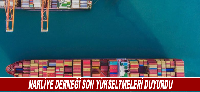 Nakliye Derneği son yükseltmeleri duyurdu