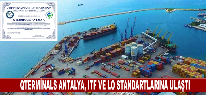 QTerminals Antalya, ITF ve LO standartlarına ulaştı