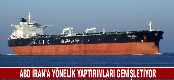 ABD İran'a yönelik yaptırımları genişletiyor