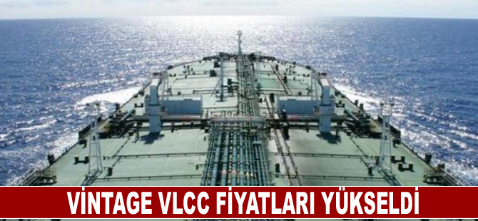 Vintage VLCC fiyatları yükseldi