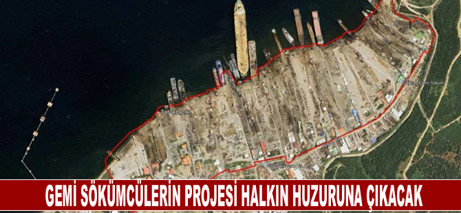 Gemi sökümcülerin projesi halkın huzuruna çıkacak