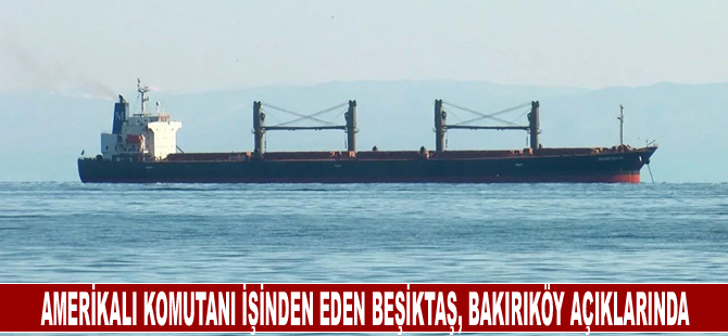 Amerikalı komutanı işinden eden Beşiktaş, Bakırıköy açıklarında