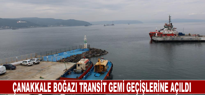 Çanakkale Boğazı transit gemi geçişlerine açıldı