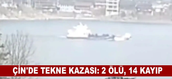 Çin'de tekne kazası: 2 ölü, 14 kayıp