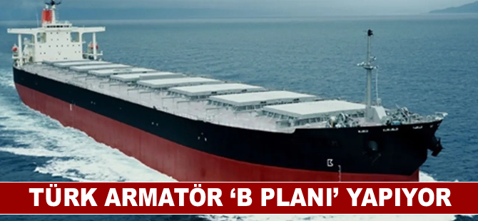 Türk armatör ‘B planı’ yapıyor