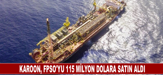 Karoon, FPSO'yu 115 milyon dolara satın aldı