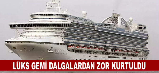 Lüks gemi dalgalardan zor kurtuldu
