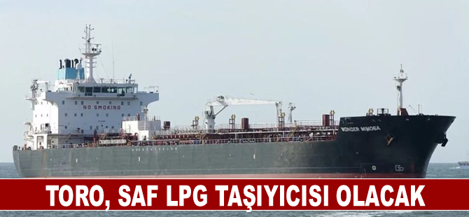 Toro, saf LPG taşıyıcısı olacak