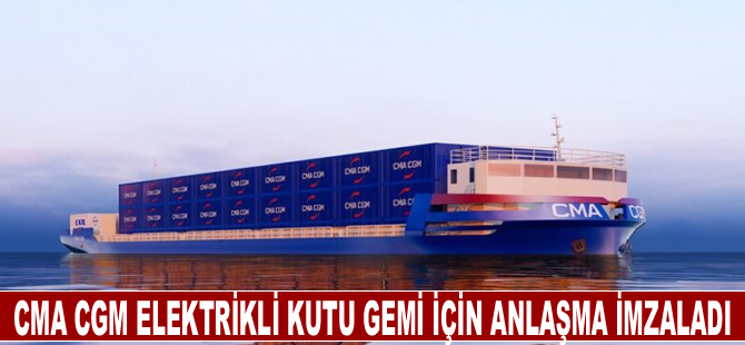 CMA CGM elektrikli kutu gemi için anlaşma imzaladı