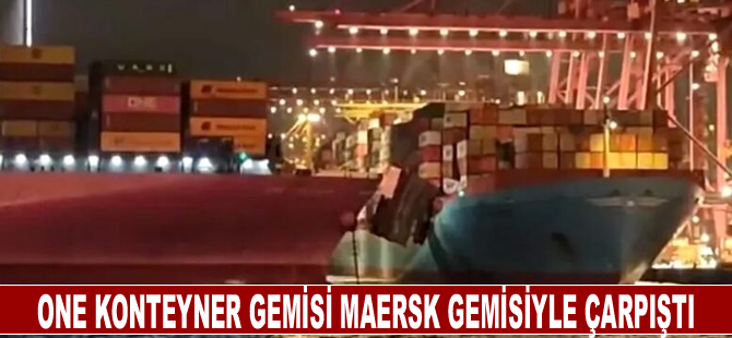 ONE konteyner gemisi Maersk gemisiyle çarpıştı
