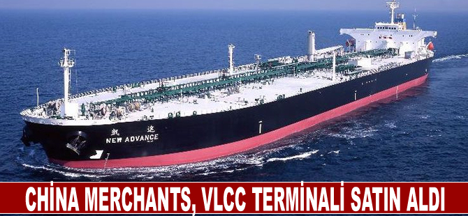 China Merchants, VLCC terminali satın aldı