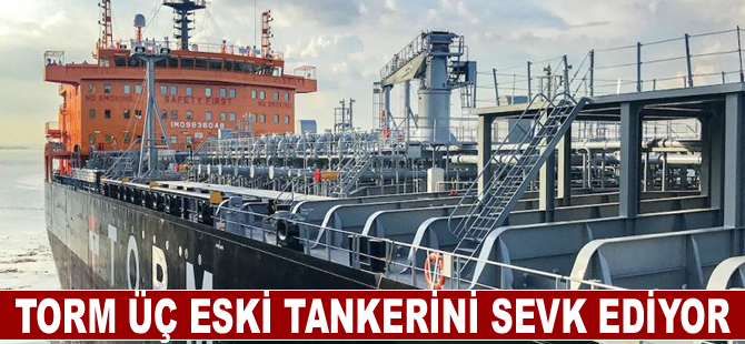 Torm üç eski tankerini sevk ediyor