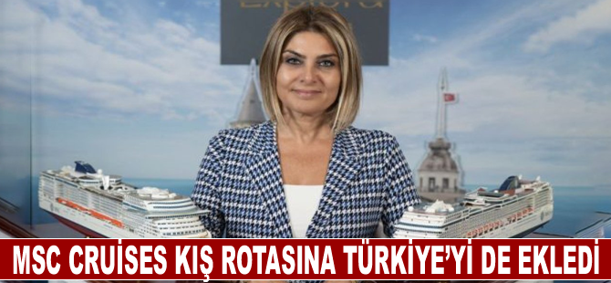 MSC Cruises kış rotasına Türkiye’yi de ekledi