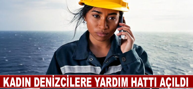Kadın denizcilere yardım hattı açıldı