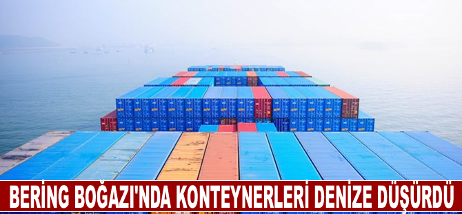 Bering Boğazı'nda konteynerleri denize düşürdü