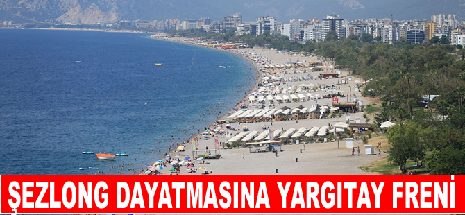 Şezlong dayatmasına Yargıtay ‘Dur’ dedi