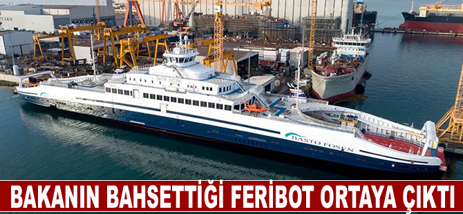 Bakanın bahsettiği feribot ortaya çıktı