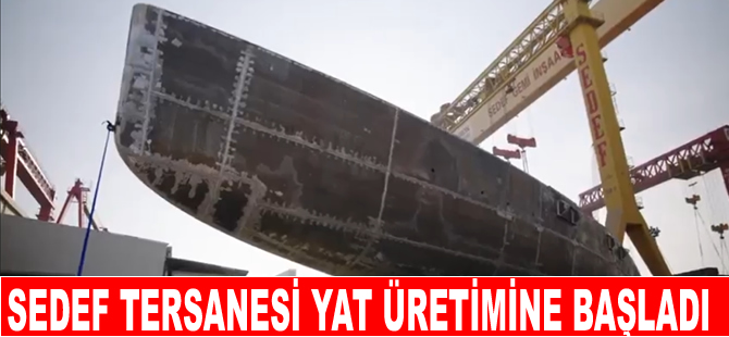 Sedef Tersanesi, yat üretimine başladı