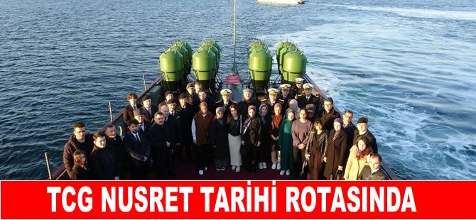 TCG Nusret, 110 Yıl Sonra Tarihi Rotasında
