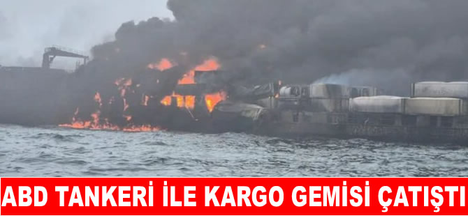 ABD petrol tankeri ile kargo gemisi çatıştı