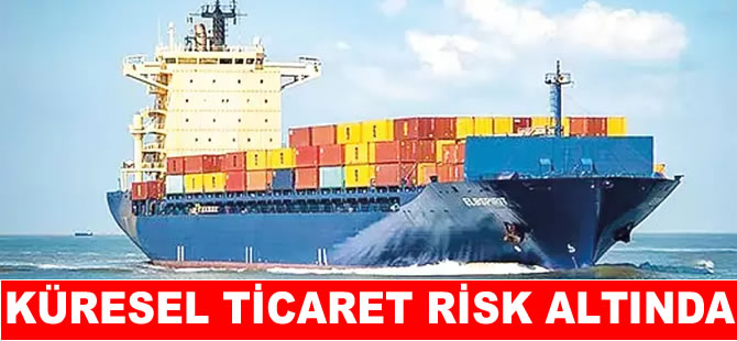 Küresel deniz ticareti risk altında