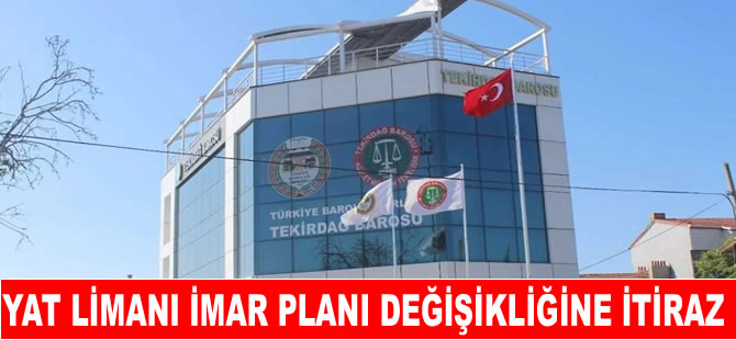 Yat Limanı imar planı değişikliğine itiraz