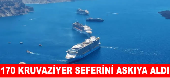 170 kruvaziyer seferi askıya alındı