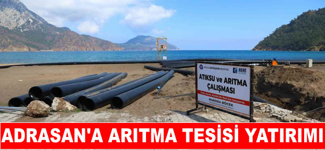 Adrasan’a 100 milyon TL’lik arıtma tesisi yatırımı